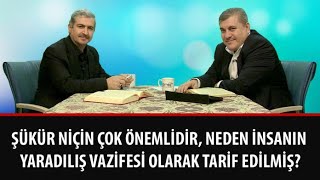 Şükür niçin çok önemlidir, neden insanın yaradılış vazifesi olarak tarif edilmiş?