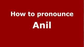 How to pronounce Anil