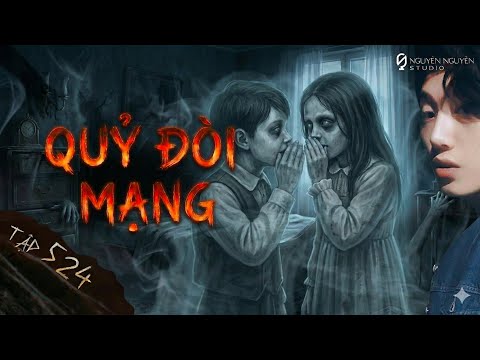 TIẾNG QUỶ DỮ GIỮA ĐÊM & NGHĨA TRANG VĂN ĐIỂN || chuyện ma có thật - NGUYỄN NGUYỄN || Tập 524