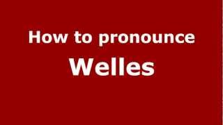 How to pronounce Welles