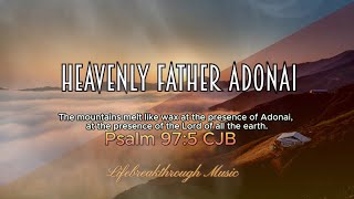 HEAVENLY FATHER ADONAI /DANCE/Lifebreakthrough Worship Songs