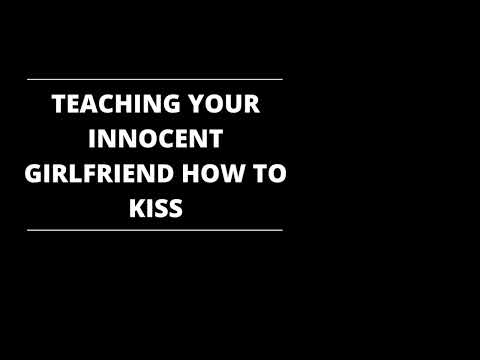 Teaching Your Innocent Girlfriend How To Kiss (Reupload) [Blueberry Milk ASMR]
