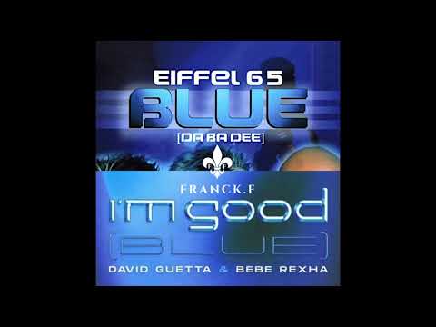 Blue x I'm Good - Eiffel 65 x David Guetta, Bebe Rexha (Mashup by Franck.F)