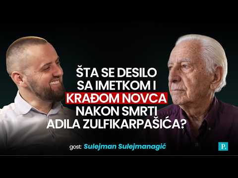 Sulejman Sulejmanagić: Šta se desilo sa imetkom i krađom novca nakon smrti Adila Zulfikarpašića