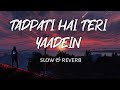 Download Tadpati Hai Teri Batein Slow Reverb Lofi Beats Mp3 Song