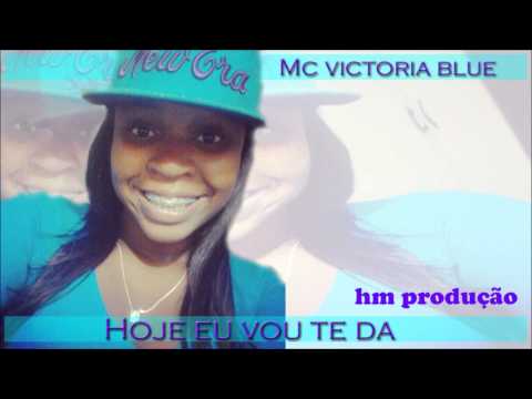 MC VICTORIA BLUE - HOJE EU VOU TE DA - 2014 ( DJ TOM ) ( HM PRODUÇÃO )