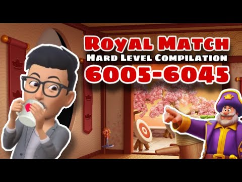 Royal Match Compilation Hard Level 6005 - 6015 - 6025 - 6035 - 6045 | No Hack Royal Match Coin