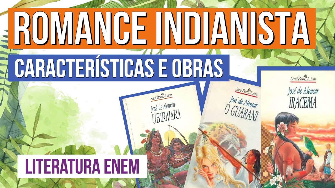 ROMANCE INDIANISTA: características e obras | Literatura para o Enem | Camila Zuchetto Brambilla