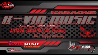 Download lagu Karaoke ANTARA JAKARTA DAN PENANG Versi Koplo TANPA KENDANG.00 mp3