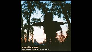 Keys N Krates   My Night feat  070 Shake