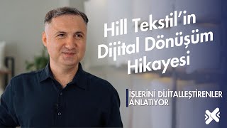 Hill Tekstil’in Dijital Dönüşüm Hikayesi: Üretimde Verimlilik ve Hız
