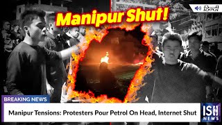 Manipur Tensions: Protesters Pour Petrol On Head, Internet Shut