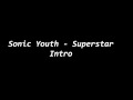 Sonic Youth - Superstar | Intro[SOURCE]