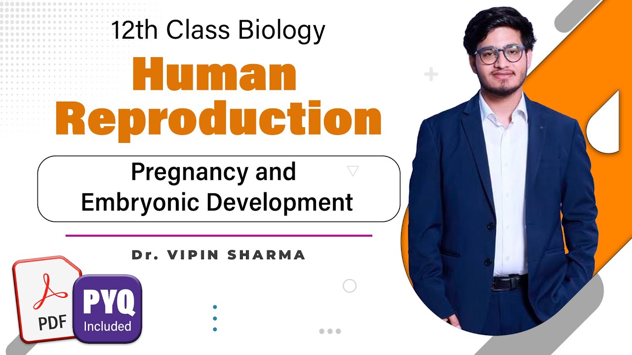 L6: Pregnancy and Embryonic Development | Human Reproduction | 12th Class Biology Ft. Vipin Sharma