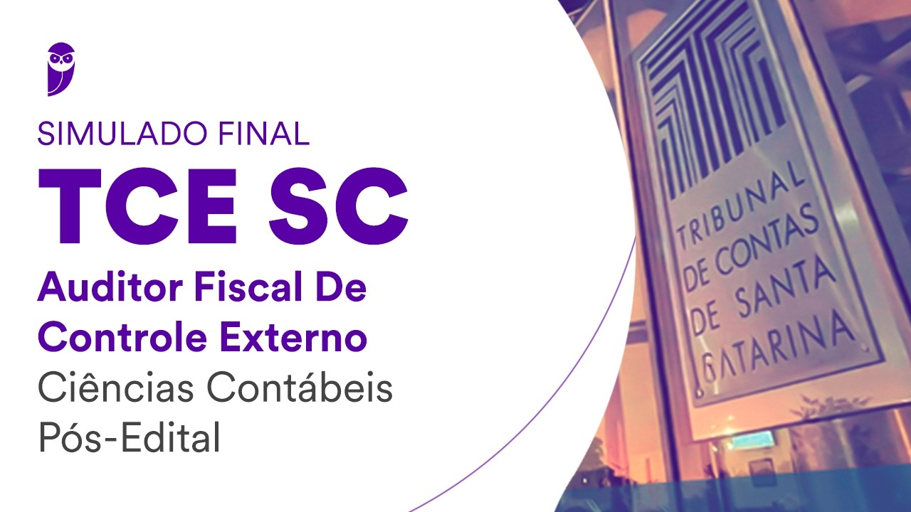 Simulado Final TCE SC - Auditor Fiscal De Controle Externo - Ciências Contábeis - Pós Edital