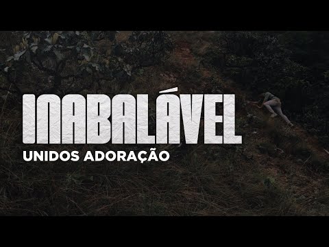 Inabalável - Unidos Adoração