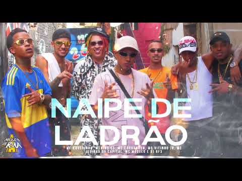 Naipe de Ladrão - MCs Kaverinha, Menino GS, Chorandun, Vitinho JR, Iguinho da Capital,Modelo, DJ RF3