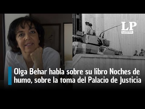 Olga Behar habla sobre su libro Noches de humo, sobre la toma del Palacio de Justicia en 1985