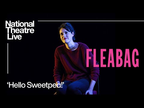 Fleabag | 'Hello Sweetpea' | National Theatre Live