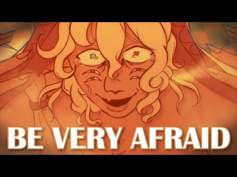 BE VERY AFRAID
