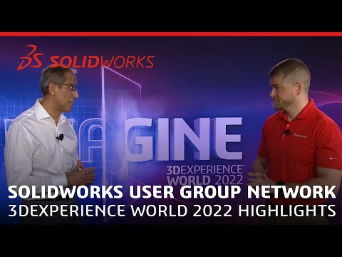 SOLIDWORKS User Group Network - 3DEXPERIENCE World 2022 Highlights