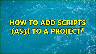 How to add scripts (AS3) to a project? (3 Solutions!!)