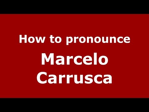 How to pronounce Marcelo Carrusca (Spanish/Argentina) - PronounceNames.com