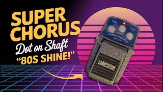 🎸 Dot On Shaft Super Chorus Demo | ’80s Tone in a Boutique Box! 🎛️