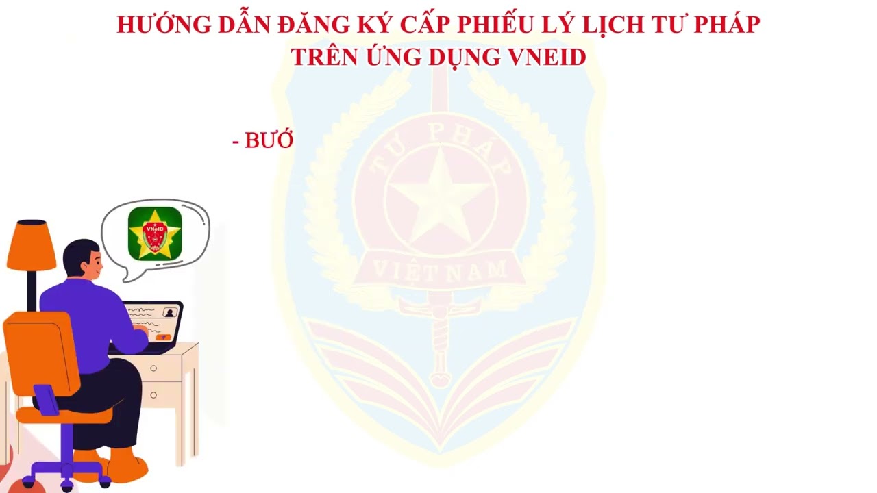 Hướng dẫn đăng ký cấp phiếu lý lịch tư pháp trên ứng dụng VNEID