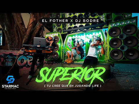 El Fother , Dj Bodre - SUPERIOR (Tu Cree que eh Jugando Live)