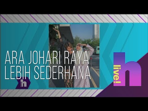 h live! - Ara Johari raya lebih sederhana