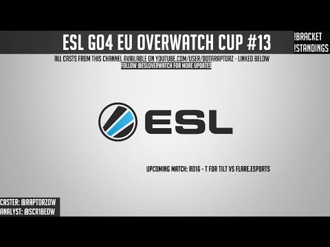 ESL Go4 EU Overwatch Cup #13 - Ro16 Flare.Esports vs T for TILT