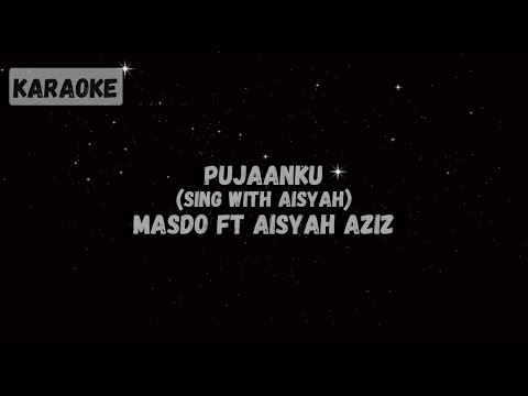 Masdo ft Aisyah Aziz - Pujaanku (Sing with Aisyah) [KARAOKE FOR HIM]