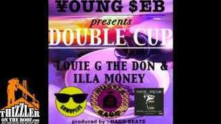 Young Seb ft. Louie G The Don & Illa Money - Double Cup (Prod. Dago Beats) [Thizzler.com]