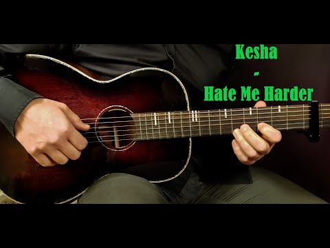 How to play KESHA - HATE ME HARDER Acoustic Guitar Lesson - Tutorial