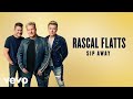 Rascal Flatts - Sip Away (Lyric Video)
