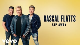 Rascal Flatts - Sip Away (Lyric Video)