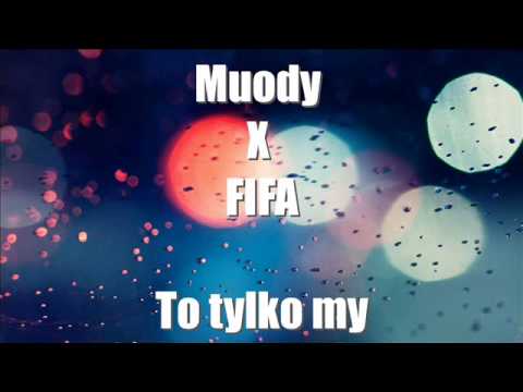 Muody X Fifa - To tylko my