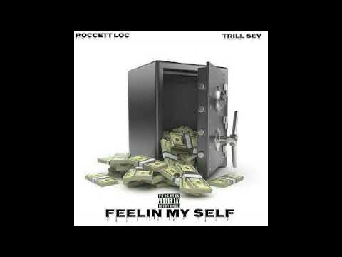 TRILL SEV & ROCCET LOC " FEELIN MYSELF "