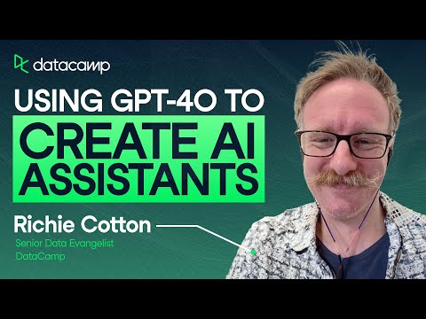 Creating AI Assistants with GPT-4o (Multi-Modal) in 15 Minutes