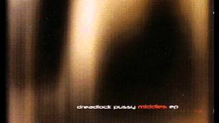 Dreadlock Pussy - Middles (2001) [Full Album]