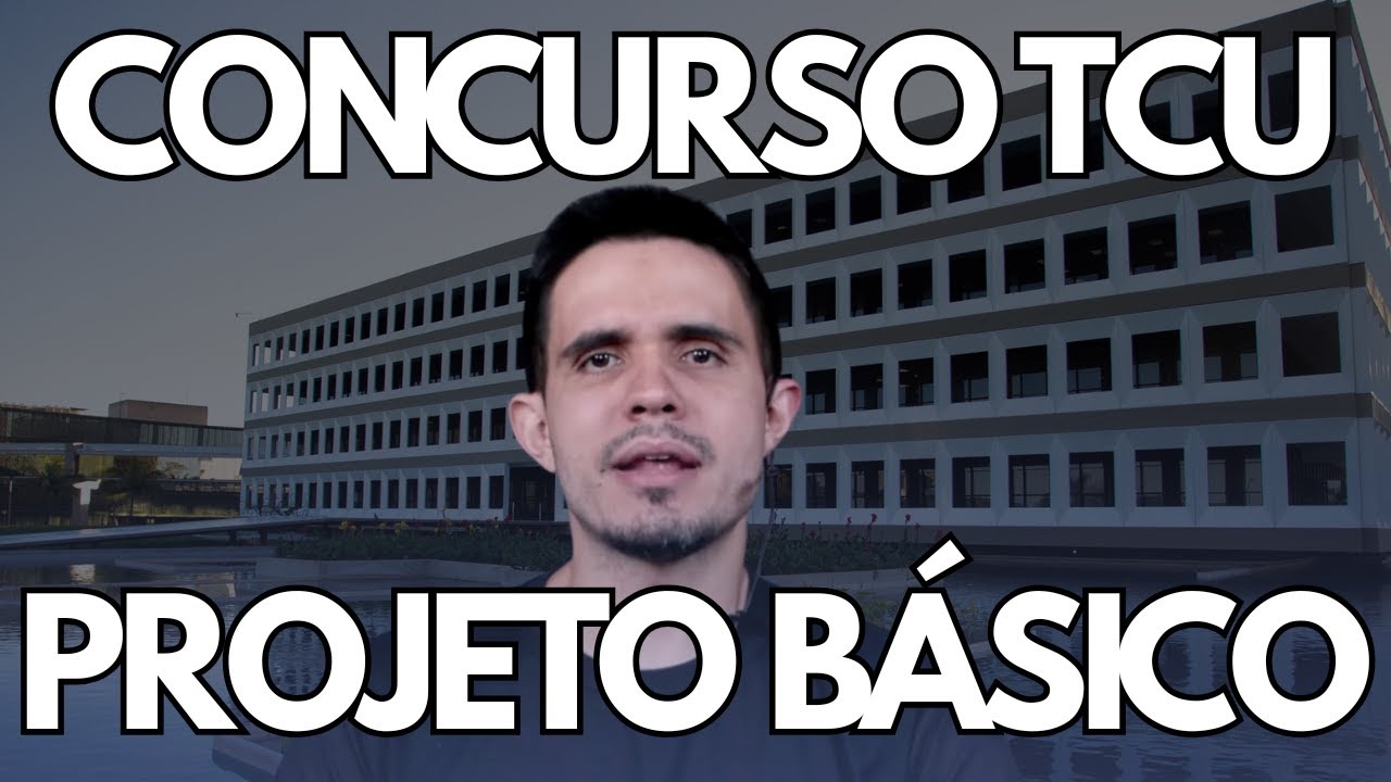 Concurso TCU: projeto básico NO DETALHE - LEIA COMIGO AO VIVO!