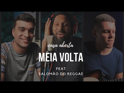 Meia Volta - Casa Aberta (Feat. Salomão do Reggae)