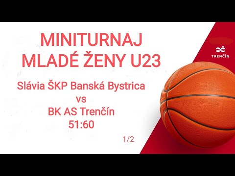 Miniturnaj Ženy U23 - Slávia ŠKP Banská Bystrica : BK AS Trenčín 1/2