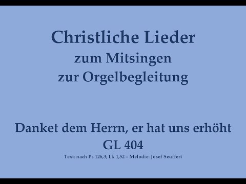 Danket dem Herrn, er hat uns erhöht GL 404 – Kehrvers zum Mitsingen mit Orgelbegleitung