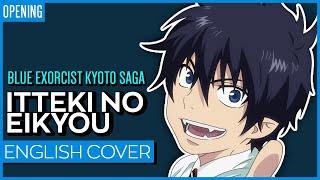 Blue Exorcist Kyoto Saga OP - Itteki no Eikyou TV-SIZE ENGLISH | Kuraiinu