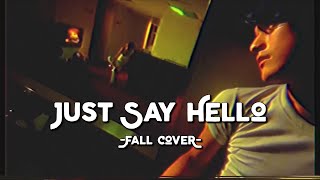 Just Say Hello - Melo D (Fall Cover) (Lyrics & Vietsub)
