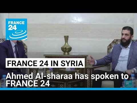 Exclusive: Ahmed Al-sharaa has spoken to FRANCE 24 • FRANCE 24 English