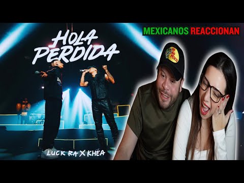 MEXICANOS REACCIONAN a LUCK RA x KHEA - HOLA PERDIDA !!