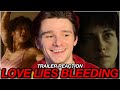 LOVE LIES BLEEDING || OFFICIAL TRAILER || REACTION / THOUGHTS!!